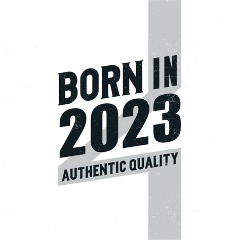 Born in 2023 Authentic Quality. Birthday celebration for those born in ...