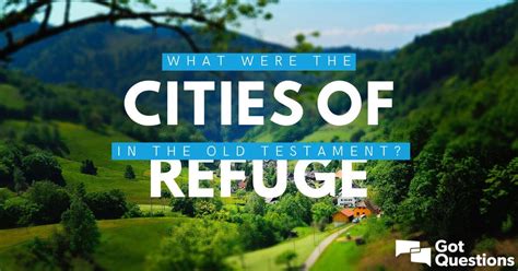 What were the cities of refuge in the Old Testament? | GotQuestions.org