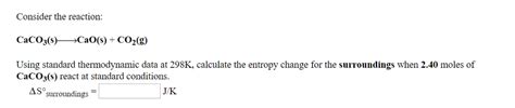 Solved Consider the reaction: CaCO3(s)>CaO(s) + CO2(g) Using | Chegg.com