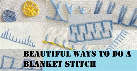 Blanket Stitch Guide: 11 Variations - SewGuide