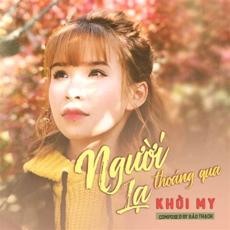 Người Lạ Thoáng Qua - Khởi My - NhacCuaTui