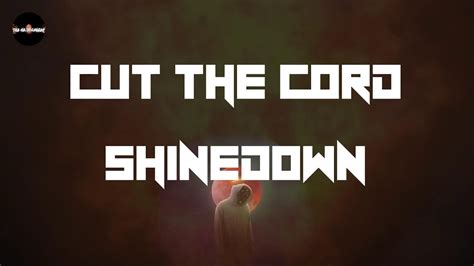 Shinedown - Cut the Cord (Lyrics) - YouTube