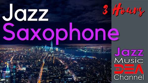 RELAXING JAZZ SOPHOPHONE Plays Relaxing Jazz Background Chill Out Music (Jazz Music DEA Channel ...