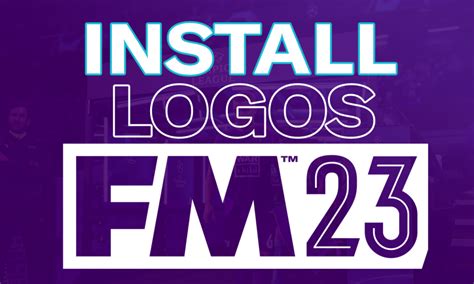 How to Install Badges in FM23 | TCM Logo Packs • FMStory