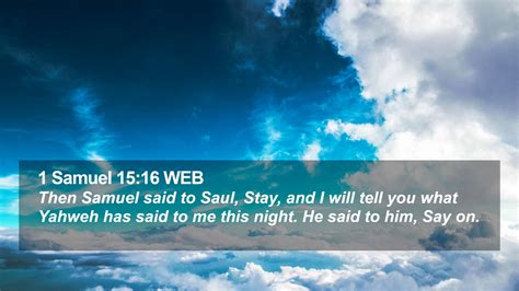 1 Samuel 15:16 WEB Desktop Wallpaper - Then Samuel said to Saul, Stay, and I will tell