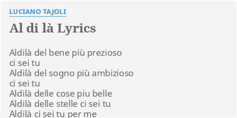 "AL DI LÀ" LYRICS by LUCIANO TAJOLI: Aldilà del bene più...