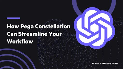 How Pega Constellation Can Streamline Your Workflow | EvonSys