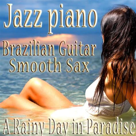 Amazon.com: Jazz Piano, Brazilian Guitar, Smooth Sax Sensual Bossa Nova Vocals Relaxing Music ...