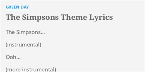 "THE SIMPSONS THEME" LYRICS by GREEN DAY: The Simpsons... Ooh... Hey!...