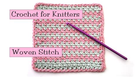 Crochet for Knitters - Woven Stitch - YouTube