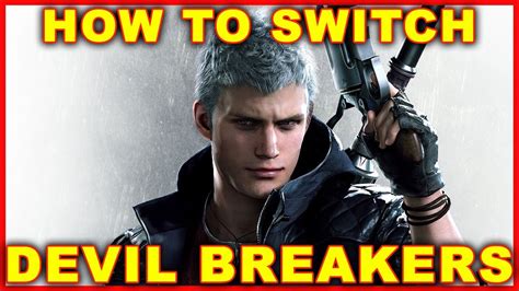 Devil May Cry 5: How to Switch Devil Breakers (Nero) - YouTube