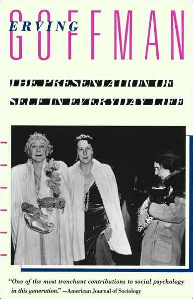 The Presentation of Self in Everyday Life by Erving Goffman, Paperback ...