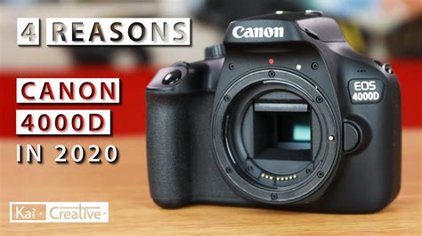 4 Reasons to get a Canon 4000D in 2020 | KaiCreative - YouTube