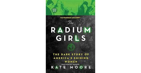 The Radium Girls [Excerpt] by Kate Moore