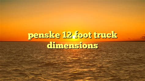 penske 12 foot truck dimensions | truckstrend.com