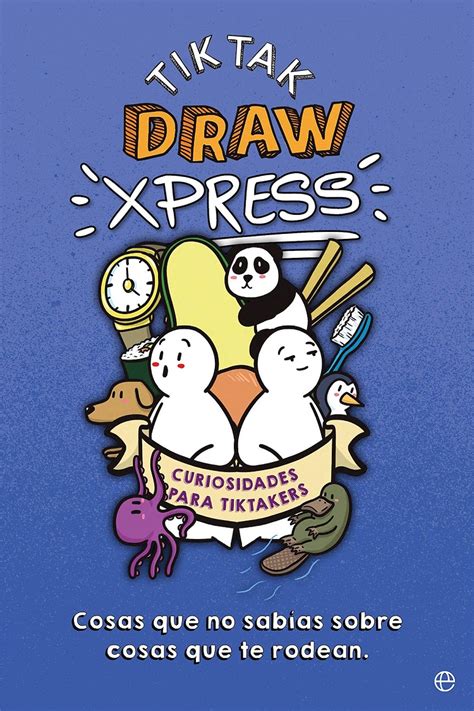 Tik Tak Draw Xpress. Cosas que no sabías sobre cosas que te rodean. TIK TAK DRAW. Libro en papel ...