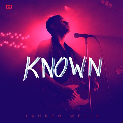 Tauren Wells - Known - Reviews - Album of The Year