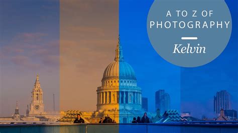 The A to Z of photography: Kelvin | TechRadar