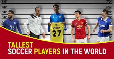 Top 10 Tallest Soccer Players In The World | All-Time Ranking