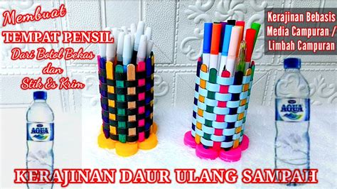 Kerajinan Daur Ulang Sampah Botol Plastik Dan Stik Es Krim / Tempat ...