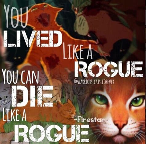 You lived like a rogue You can die like a rogue -Firestar | Warrior cats quotes, Warrior cats ...