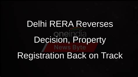 Delhi RERA Withdraws Order on Property Registration - Oneindia News