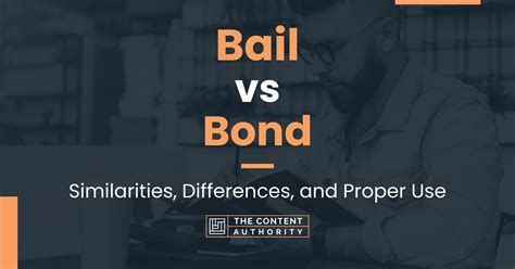 Bail vs Bond: Similarities, Differences, and Proper Use