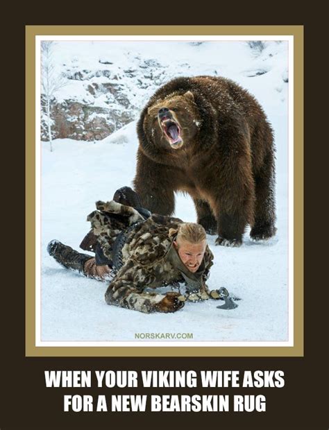 Viking meme. When your viking wife asks for a new bearskin rug. Bjorn ...