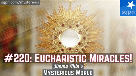 Eucharistic Miracles! – Jimmy Akin’s Mysterious World – Jimmy Akin