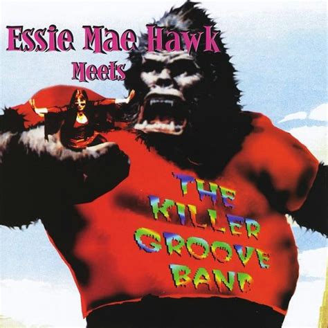 Essra Mohawk ESSIE MAE HAWK MEETS THE KILLER GROOVE BAND CD