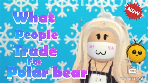 What people trade for polar bear!!!! Adopt me! - YouTube