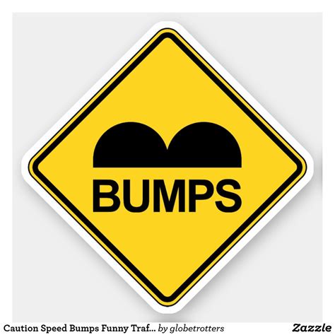 Caution Speed Bumps Funny Traffic Sign Sticker | Zazzle | Speed bump, Sticker sign, Ironic humor