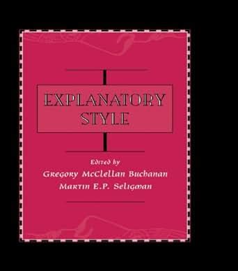 Explanatory Style - Kindle edition by Gregory McClell Buchanan, Martin E.P. Seligman, Martin ...