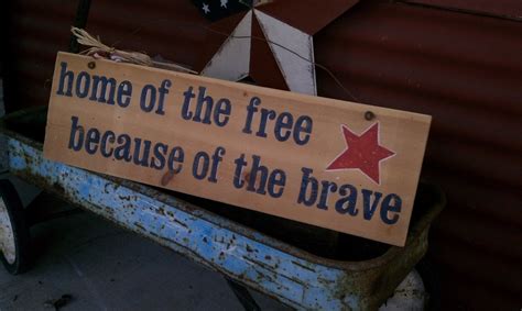 Home of the free because of the Brave Americana sign.....