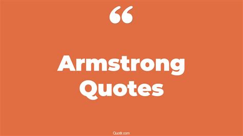 100 Pioneering Armstrong Quotes (louis armstrong, neil armstrong, senator armstrong)