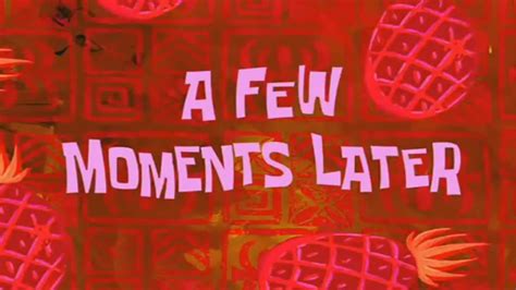 Spongebob squarepants - A few moments later | Perfect Meme Video Clip