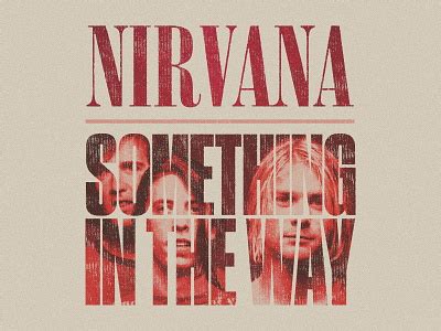 Nirvana - Something In The Way by Brian Morgante on Dribbble