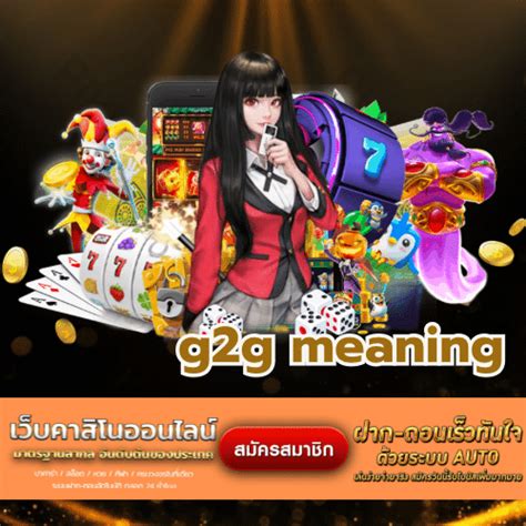 g2g meaning ครอบคลุมครบครันทุกรูปแบบ การพนัน เว็บg2g