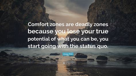 Greg Plitt Quote: “Comfort zones are deadly zones because you lose your true potential of what ...