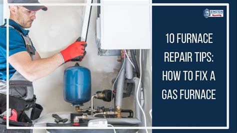 10 Furnace Repair Tips: How To Fix A Gas Furnace