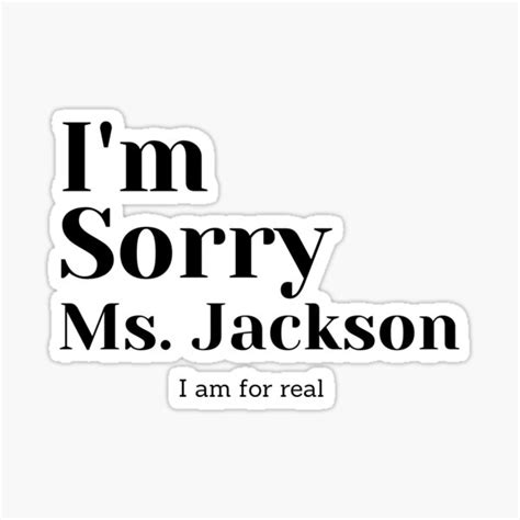 "I'm sorry Ms. Jackson" Sticker for Sale by Andevries | Redbubble