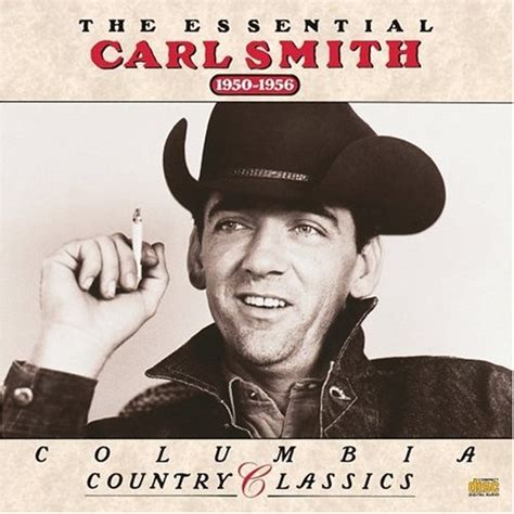 Carl Smith - The Essential Carl Smith (1950-1956) Album Reviews, Songs ...