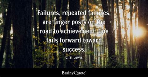 C. S. Lewis - Failures, repeated failures, are finger...