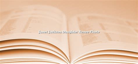 Janet Jackson Daughter Renee Photo - November 2022 - Tomaswhitehouse.com