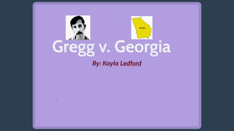 Supreme Court Case: Gregg Vs Georgia by Kayla Ledford on Prezi