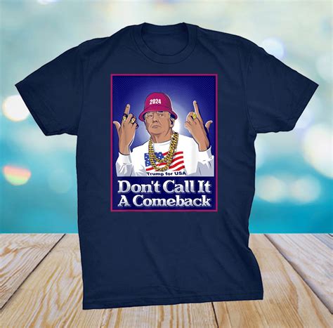 Donald Trump 2024 Don't Call It a Comeback USA President T-Shirt