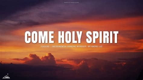 COME HOLY SPIRIT // INSTRUMENTAL SOAKING WORSHIP // SOAKING WORSHIP MUSIC - YouTube