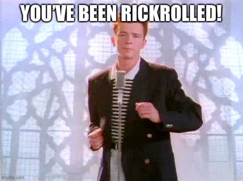 Rickrolled - Imgflip