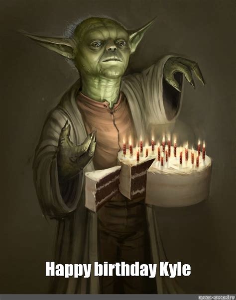 Meme: "Happy birthday Kyle" - All Templates - Meme-arsenal.com