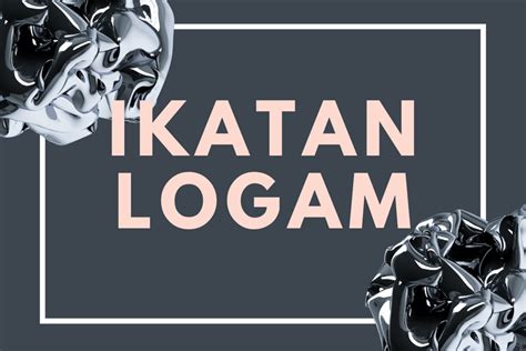 Ikatan Logam: Definisi, Sifat-Sifat, Pembentukan dan Contohnya Halaman ...